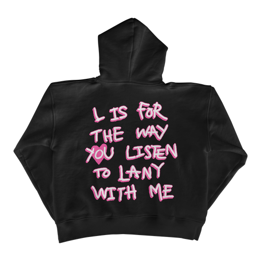 "L IS FOR THE WAY YOU LISTEN TO LANY WITH ME" ZIP HOODIE (BLACK)