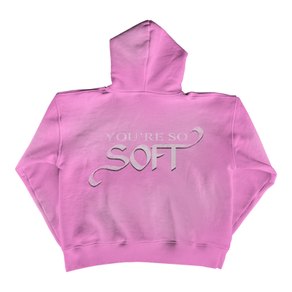 "You're So Soft" Hoodie