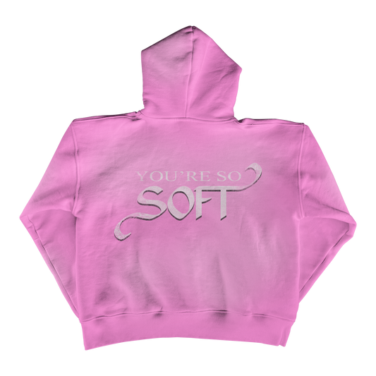 "You're So Soft" Hoodie